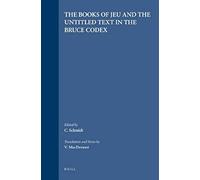 The Books of Jeu and the Untitled Text in the Bruce Codex, Nag Hammadi Studies