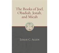 The Books of Joel Obadiah Jonah and Micah by Leslie C Allen Leslie C Allen (Auteur)