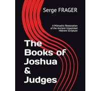 The Books of Joshua & Judges: A Midrashic Restoration of the Ancient Unpointed Hebrew Scripture