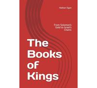 The Books of Kings: From Solomon’s Gold to Israel’s Chains