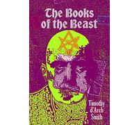 The Books of the Beast: A guide to Aleister Crowley's Magical 1st Editions