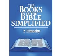 The Books of the Bible Simplified: 2 Timothy
