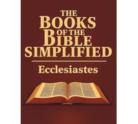 The Books of the Bible Simplified: Ecclesiastes