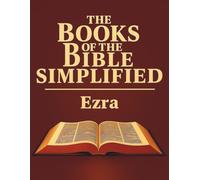 The Books of the Bible Simplified: Ezra