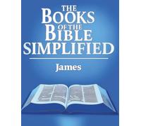 The Books of the Bible Simplified: James