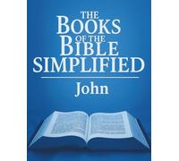 The Books of the Bible Simplified: John