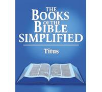 The Books of the Bible Simplified: Titus