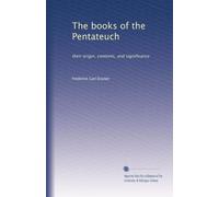 The books of the Pentateuch their origin, contents, and significance. 3