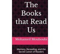 The Books that Read Us: Memory, Rereading, and the Secret Canon of Readers