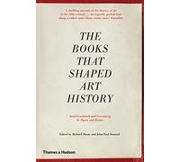 The Books that Shaped Art History: From Gombrich and Greenberg to Alpers and Krauss