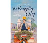 The Bookseller of Hay: The Life and Times of Richard Booth