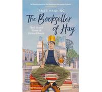 The Bookseller of Hay The Life and Times of Richard Booth - James Hanning - Corsair - ebook (ePub) - Livre
