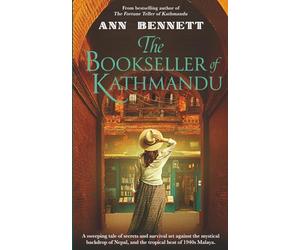 The Bookseller of Kathmandu: A sweeping tale of secrets and survival set against the mystical backdrop of Nepal, and the tropical heat of 1940s Malaya.