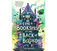 The Bookshop at the Back of Beyond by Amy Sparkes Amy Sparkes (Auteur)