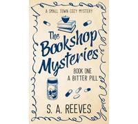 The Bookshop Mysteries: A Bitter Pill: A Small Town Cozy Mystery