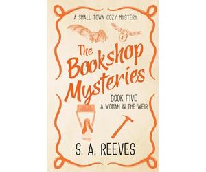 The Bookshop Mysteries: A Woman in the Weir: A Small Town Cozy Mystery