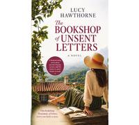 The Bookshop of Unsent Letters: A Heartwarming Novel About Second Chances, Secrets, and the Words We Never Meant to Send