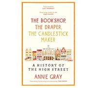 The Bookshop, the Draper, the Candlestick Maker: A History of the High Stree