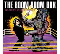 The Boom Boom Box - Until Your Eyes Get Used To The Darkness