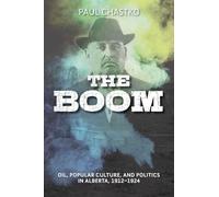 The Boom: Oil, Popular Culture and Politics in Alberta, 1912-1924