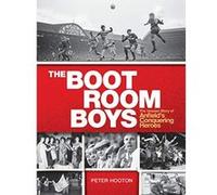 The Boot Room Boys: The Unseen Story of Anfield's Conquering Heroes - [Version Originale] Peter Hooton (Auteur)