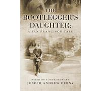 The Bootlegger's Daughter: A San Francisco Tale