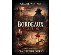 The Bordeaux Deception: A Claude Wintner Mystery