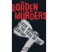 The Borden Murders: Lizzie Borden and the Trial of the Century
