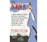 The Border - A Journey Around Russia: SHORTLISTED FOR THE STANFORD DOLMAN