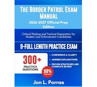 The Border Patrol Exam Manual 2026-2027 Official Prep Edition: Critical Thinking and Tactical Preparation for Modern Law Enforcement Candidates
