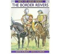The Border Reivers, Men-At-Arms Series Keith Durham (Auteur)