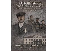 The Border Was Not a Line: A Family Memoir from the Forgotten Balkan War of 1925
