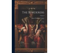 The Borderers: A Tale; Volume I