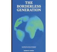 The Borderless Generation: How Millennials and Gen Z are reshaping Global Wealth, Governance, and Mobility