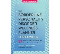 The Borderline Personality Disorder Wellness Planner For Families