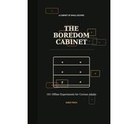 The Boredom Cabinet: 101 Offline Experiments for Curious Adults