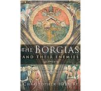 The Borgias and Their Enemies Christopher Hibbert (Auteur)