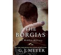 The Borgias: The Hidden History