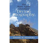 The Born Again Christians Divine Biography