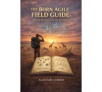 The Born Agile Field Guide: Pattern Recognition and Response