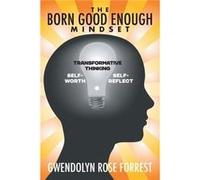 The Born Good Enough Mindset - Gwendolyn Rose Forrest - Strategic Book Publishing - Livre en Anglais Gwendolyn Rose ForrestGwendolyn Rose Forrest (Auteur)