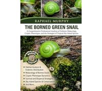 THE BORNEO GREEN SNAIL: A Comprehensive Professional Analysis of Endemic Malacology, Cryptic Phenotypes, and the Survival Strategies of Tropical Sky-Island Species.