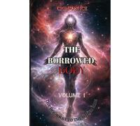 The BORROWED BODY: The Doorway To The Other Side