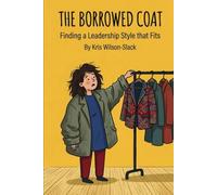 The Borrowed Coat: Finding A Leadership Style That Fits