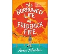 The Borrowed Life Of Frederick Fife