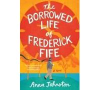 The Borrowed Life Of Frederick Fife