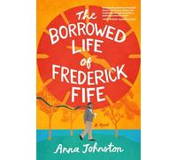 The Borrowed Life of Frederick Fife: A Heartwarming Story of Redemption and Forgiveness, Discover the Power of Second Changes and Found Family