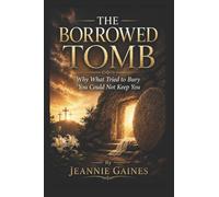THE BORROWED TOMB: "Why What Tried To Bury You Could Not Keep You"