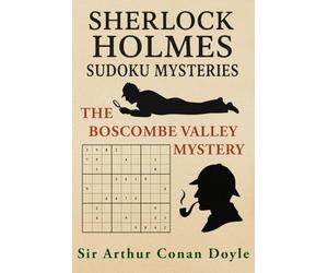 The Boscombe Valley Mystery: A Sherlock Holmes Sudoku Mystery (Includes Original Story with Sudoku Puzzles)