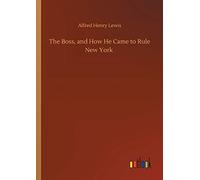 The Boss, And How He Came To Rule New York